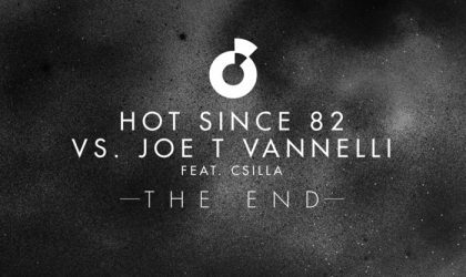 Powerplay: Hot Since 82 vs Joe T. Vannelli feat. Csilla – The End (Moda Black) // 06.03.2014
