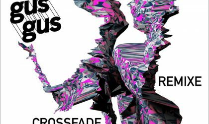 Powerplay: GusGus – Crossfade (Maceo Plex Mix) (Kompakt) // 15.05.2014
