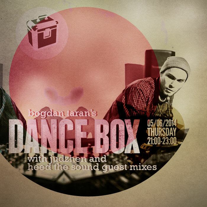 Dance Box feat. Judzhen & Heed The Sound guest mixes // 05.06.2014