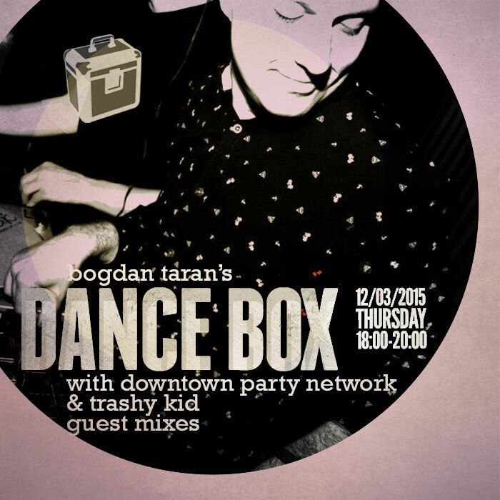 Dance Box feat. Downtown Party Network & Trashy Kid guest mixes // 12.03.2015