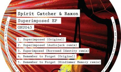 Powerplay: Spirit Catcher & Raxon – Remember to Forget (Superimposed EP) (Gruuv) // 12.08.2015