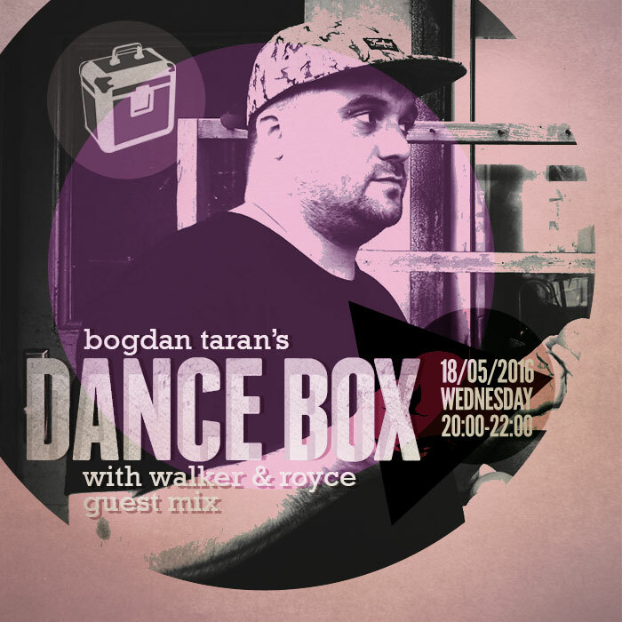 Dance Box with Walker & Royce guest mix // 18.05.2016