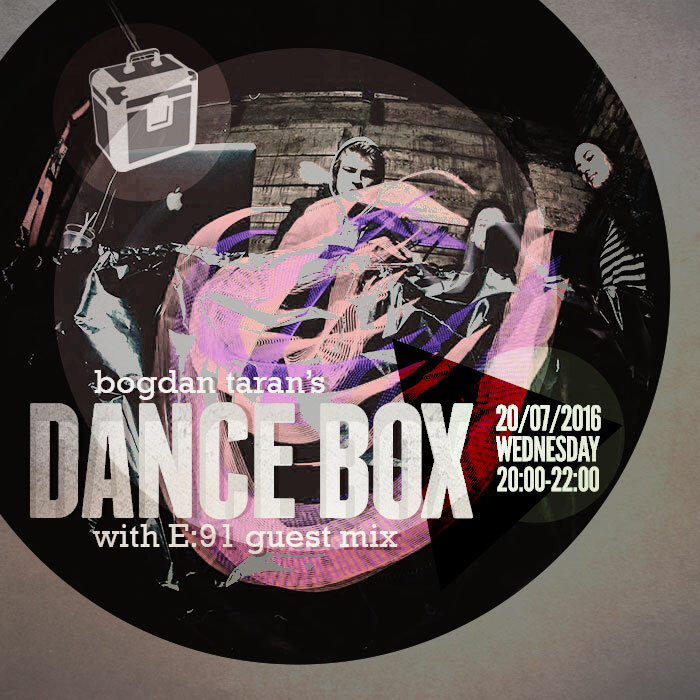 Dance Box with E:91 guest mix // 20.07.2016