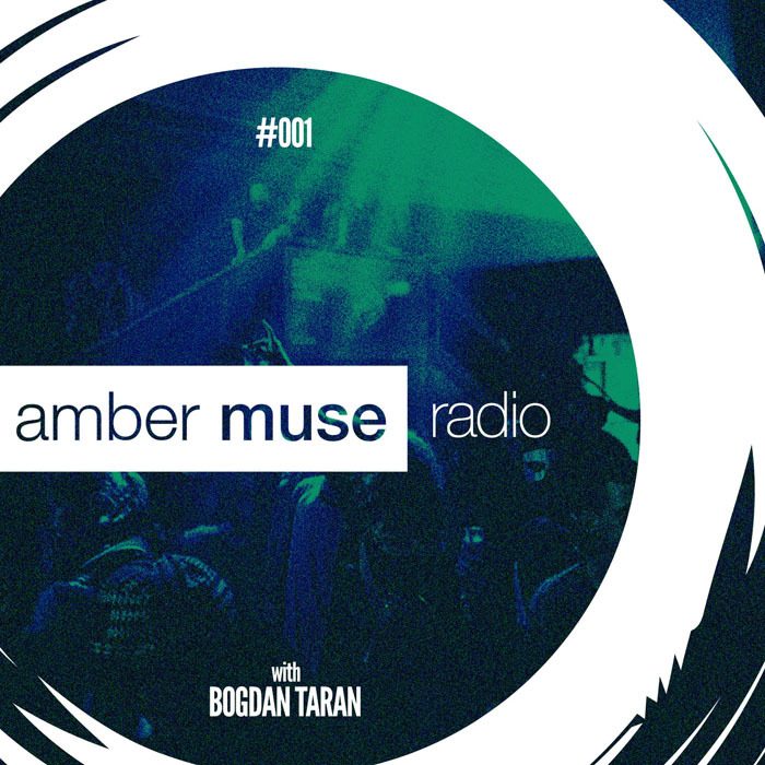 Amber Muse Radio Show #001 with Bogdan Taran // 14 Sep 2016