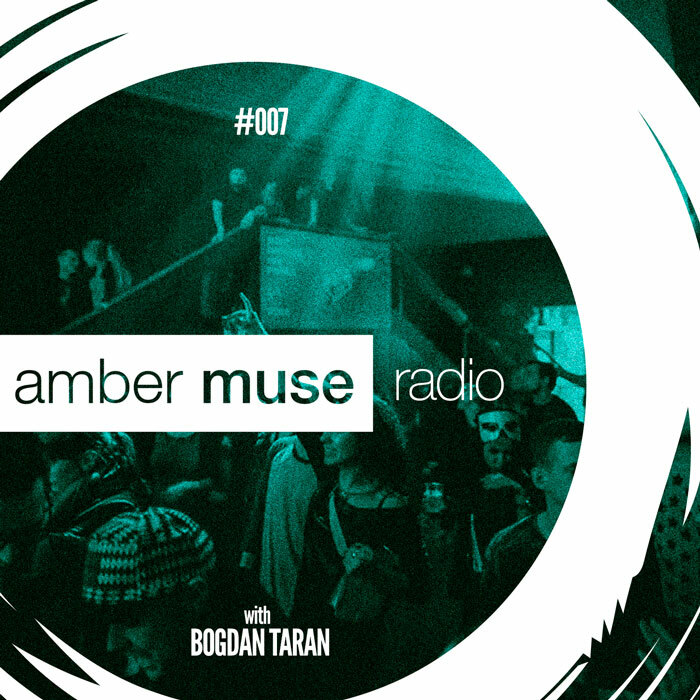Amber Muse Radio Show #007 with Bogdan Taran // 26 Oct 2016