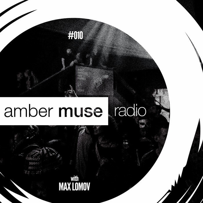 Amber Muse Radio Show #010 with Max Lomov // 16 Nov 2016