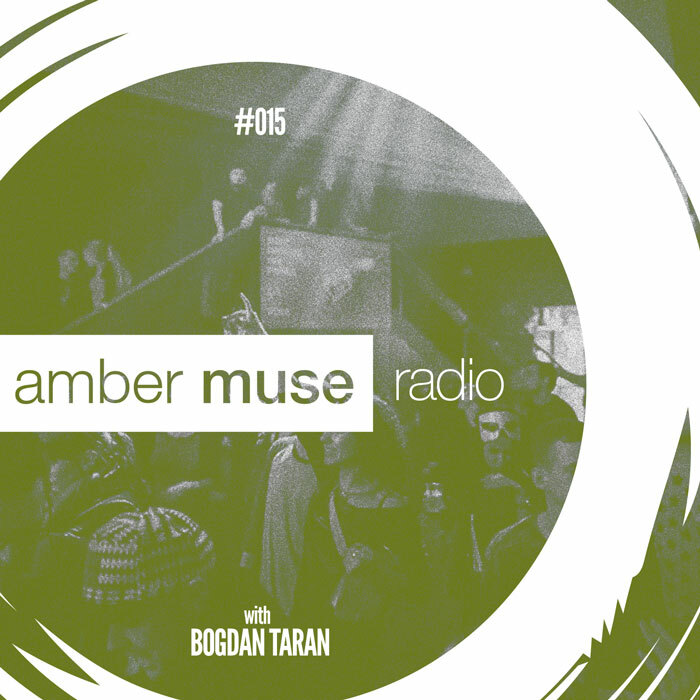Amber Muse Radio Show #015 with Bogdan Taran // 21 Dec 2016