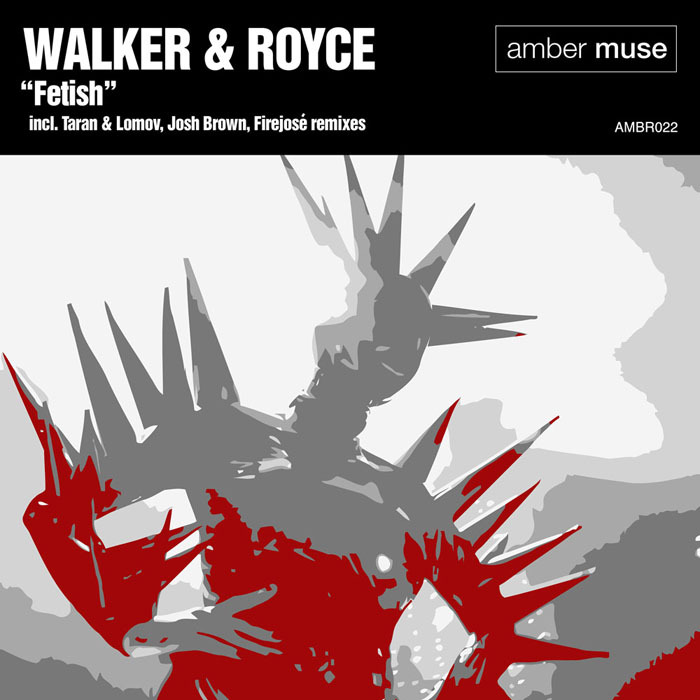 Walker & Royce – Fetish (AMBR022)