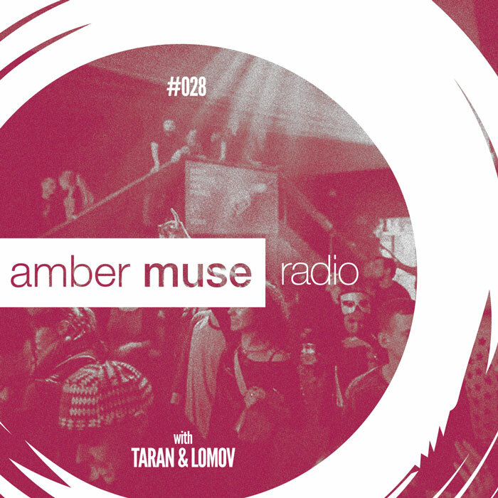 Amber Muse Radio Show #028 with Taran & Lomov // 29 Mar 2017