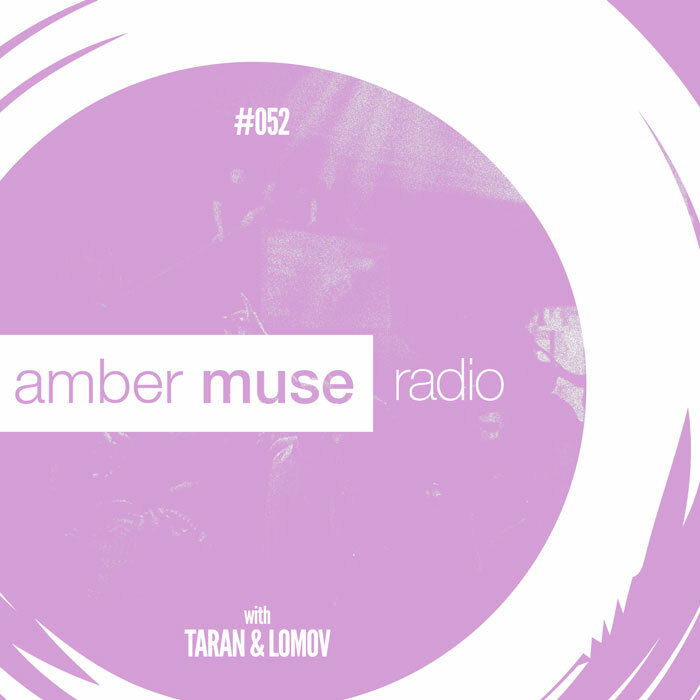 Amber Muse Radio Show #052 with Taran & Lomov // 20 Sep 2017