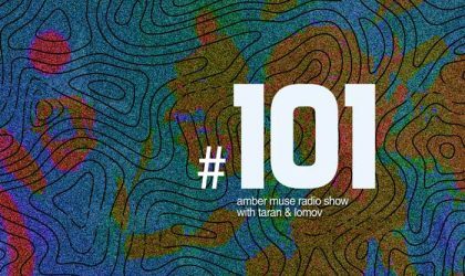 Amber Muse Radio Show #101 with Taran & Lomov // 06 Sep 2018