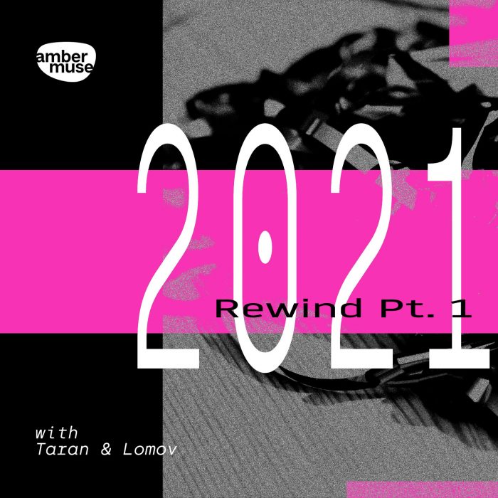 Amber Muse Radio Show #266 with Taran & Lomov – 2021 Rewind Pt. 1 // 31 Dec 2021