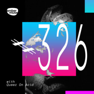 Amber Muse Radio Show #326 with Queer On Acid // 17 Mar 2023