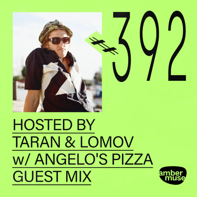 Amber Muse Radio #392: Taran & Lomov + Angelo’s Pizza guest mix // 31 Jan 2025