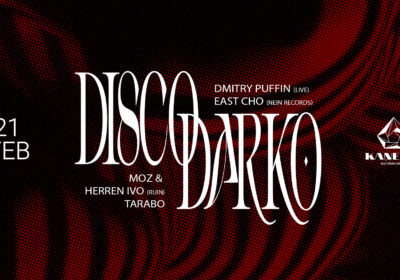 EVENT: Disco Darko x KKC: Dmitry Puffin (live), East Cho, mOZ & Herren Ivo, Tarabo/ 21 Feb