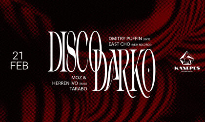 EVENT: Disco Darko x KKC: Dmitry Puffin (live), East Cho, mOZ & Herren Ivo, Tarabo/ 21 Feb