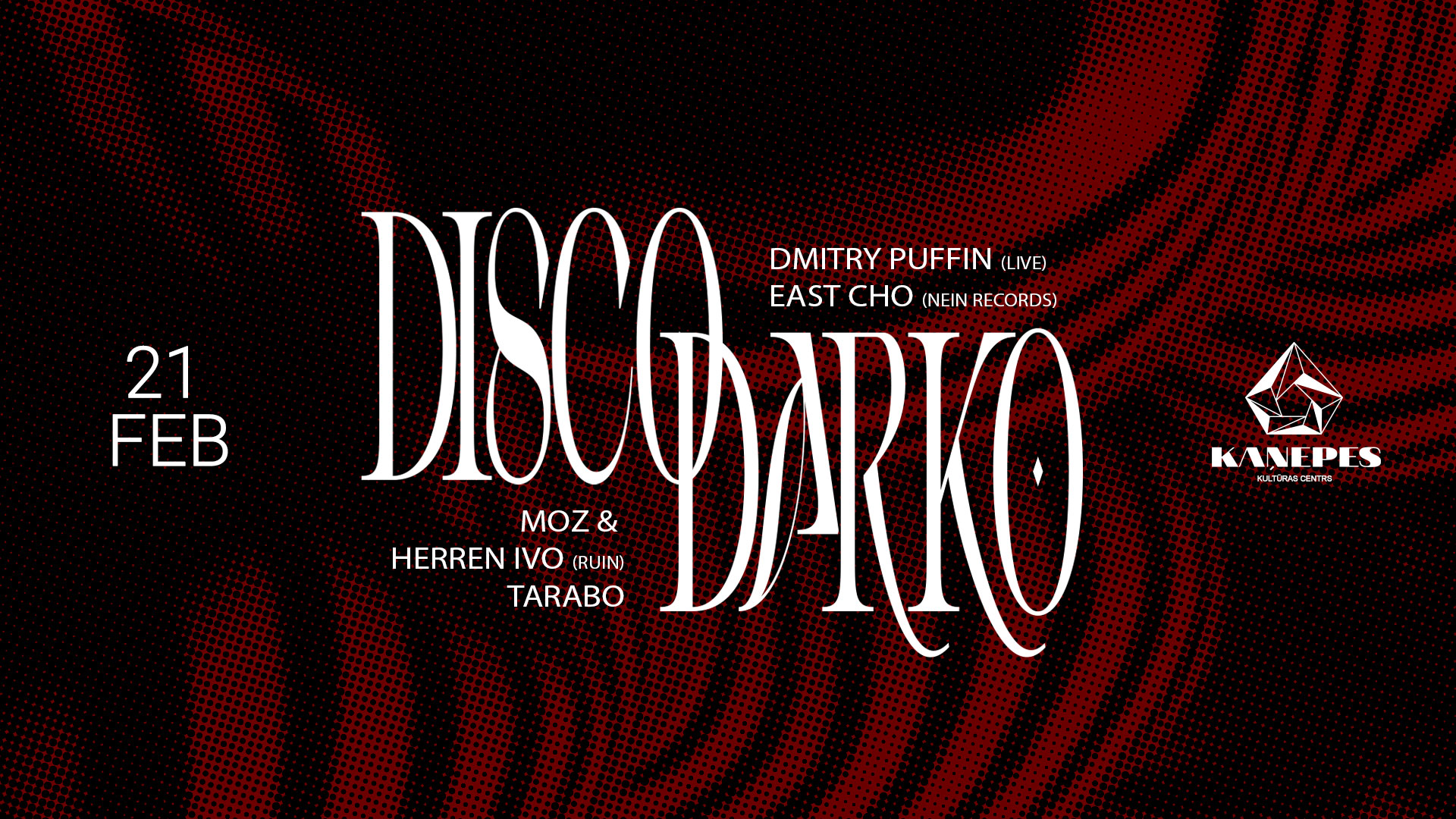 Disco Darko x KKC: Dmitry Puffin (live), East Cho, mOZ & Herren Ivo, Tarabo/ 21 Feb