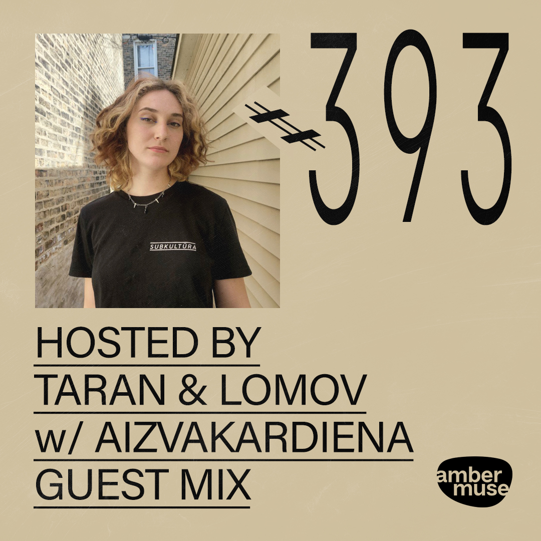 Amber Muse Radio #393: Taran & Lomov + Aizvakardiena guest mix // 14 Feb 2025