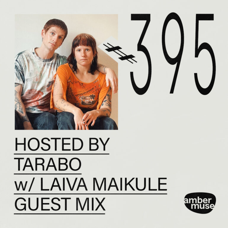 Amber Muse Radio #395: Tarabo + Laiva Maikule guest mix // 14 Mar 2025