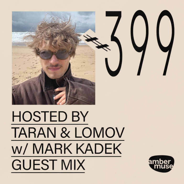 Amber Muse Radio #399: Taran & Lomov + Mark Kadek a.k.a. Jazzy Marky guest mix