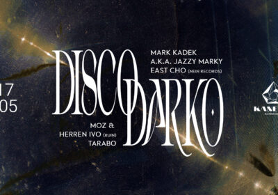 EVENT: Disco Darko x KKC: Mark Kadek, East Cho, mOZ & Herren Ivo, Tarabo/ 17 May