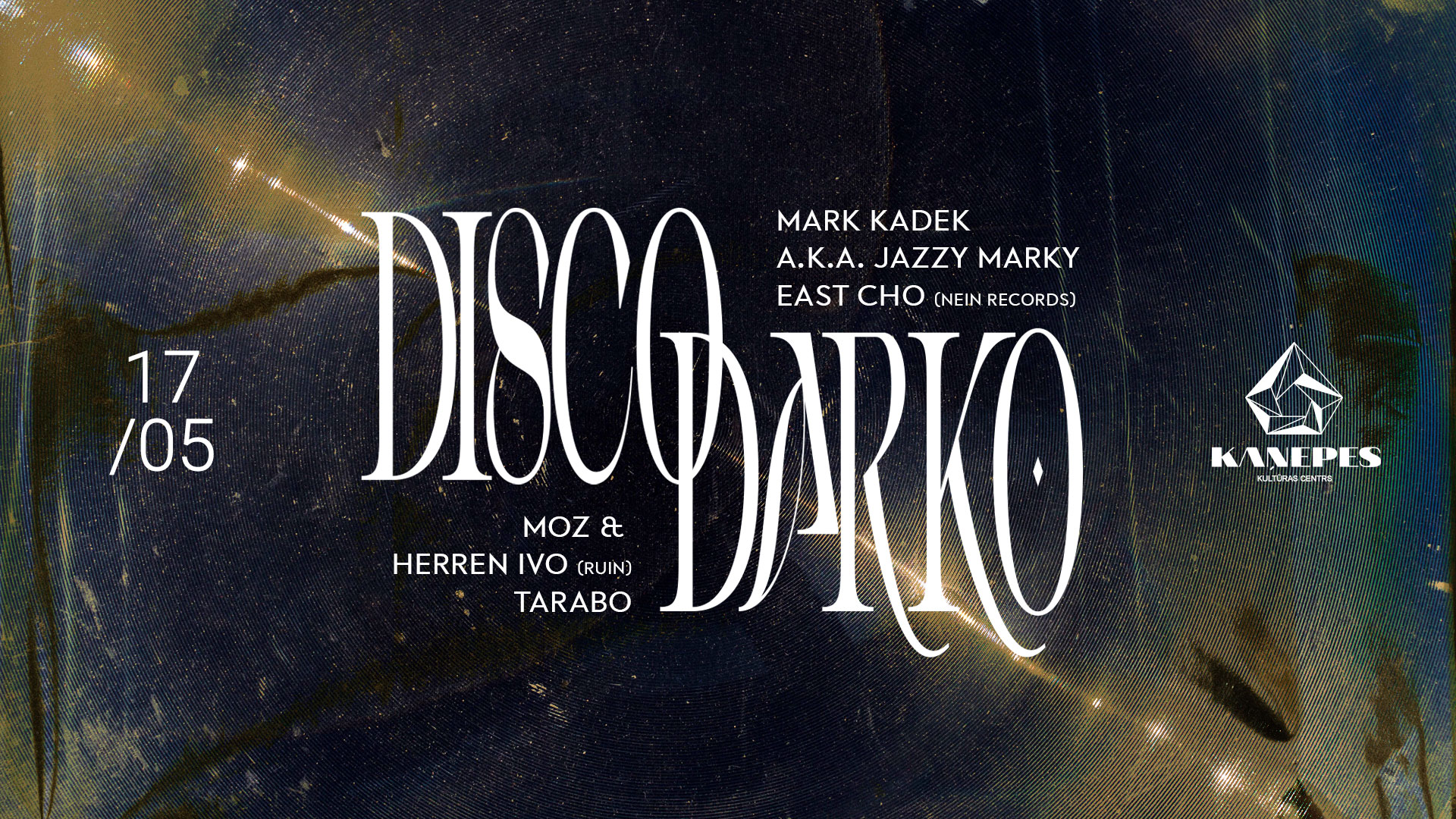 Disco Darko x KKC: Mark Kadek, East Cho, mOZ & Herren Ivo, Tarabo / 17 May